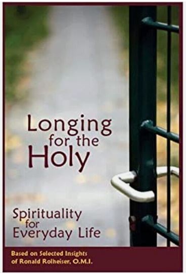 Longing for the Holy: Spirituality for Everyday Life by Ronald Rolheiser (Good, 2011, Pbk, 162 pgs, Renew Intl.)