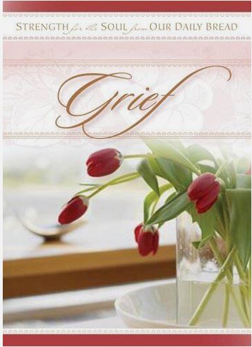 Grief: Strength or the Soul by Our Daily Bread Ministries (Gift book, 2006, Pbk, 128 pgs, Discovery House)