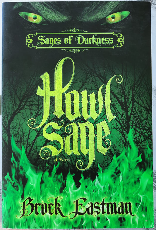 Howl Sage #1 by Brock Eastman (Sages of Darkness, New, 2011, Pbk, 293 pgs)