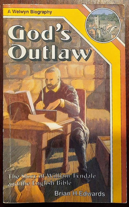 God's Outlaw: Story of William Tyndale and the English Bible by Brian H. Edwards (Good, 1976, Pbk, 185 pgs)