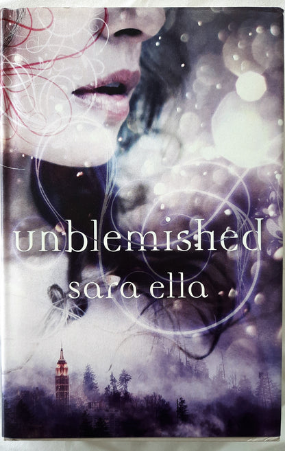 Unblemished #1 by Sara Ella (New, HC, 2016, Thomas Nelson, 369 pgs)