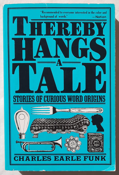 Thereby Hangs a Tale: Stories of Curious Word Origins by Charles Earle Funk (Good, 1985, Pbk, 320 pgs, Perennial Library)