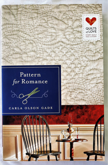 Pattern for Romance by Carla Olson Gade (Quilts of Love, New, 2013, Pbk, 267 pages, Abingdon)