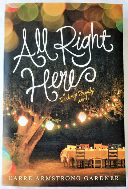 All Right Here #1 by Carre Armstrong Gardner (Darling Family, 2014, New, 400 pages, Tyndale Fiction)