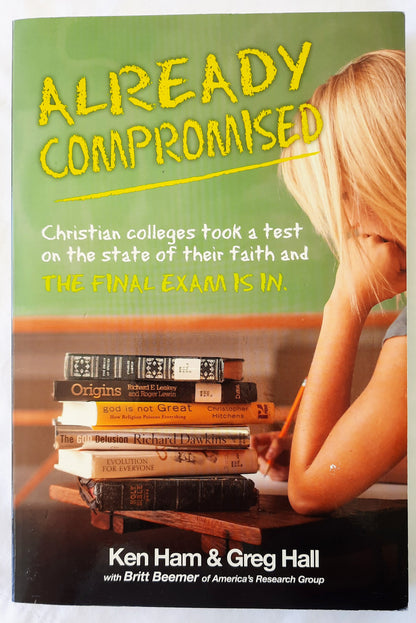 Already Compromised by Ken Ham, Greg Hall (Very good,2011, PBK, 238 pages, Master Books)