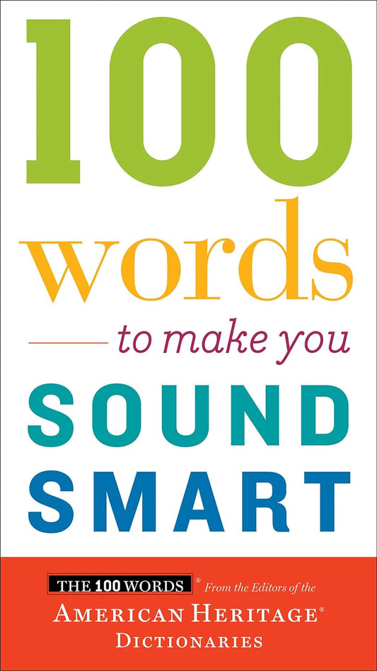 100 Words to Make You Sound Smart by Editors of the American Heritage Dictionaries (Good, 2006, Pbk, 128 pgs)