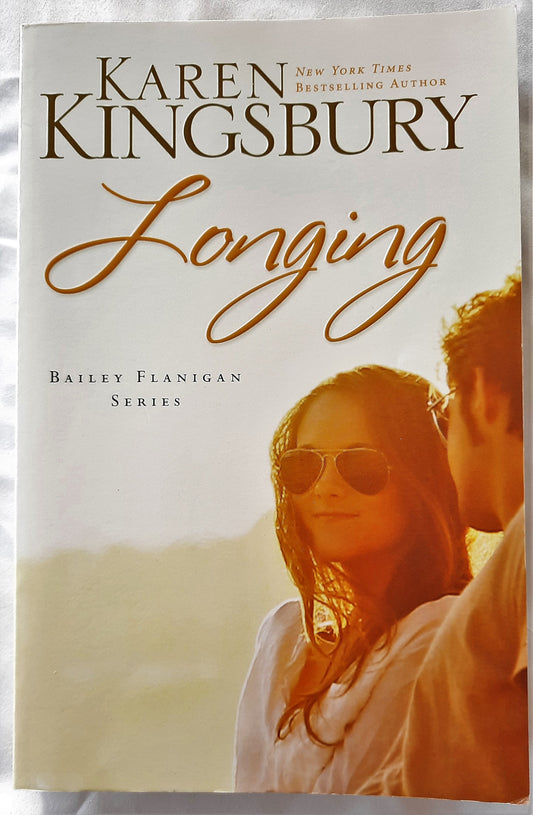Longing #3 by Karen Kingsbury (Bailey Flanigan, New, Pbk, 2011, Zondervan, 331 pgs)