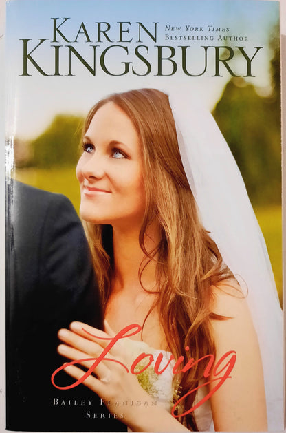 Loving #4 by Karen Kingsbury (Bailey Flanigan, New, Pbk, 2012, 352 pgs, Zondervan)