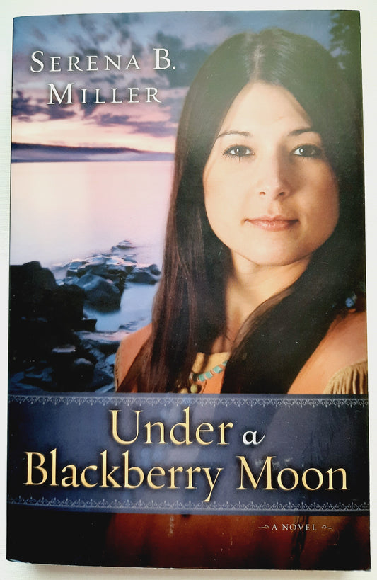 Under a Blackberry Moon #2 by Serena B. Miller (Northwoods Dreams, New, Pbk, 2013, Revell, 344 pgs)