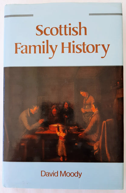 Scottish Family History by David Moody (Like new, HC, 1988, Genealogical Pub.)