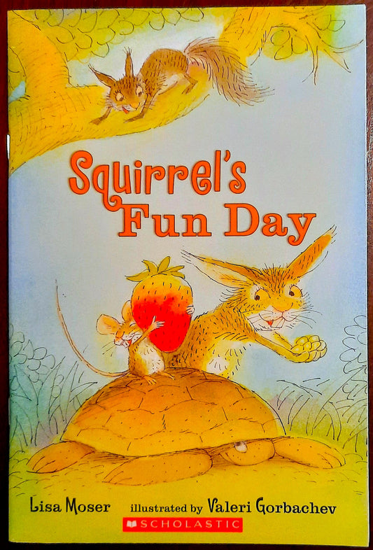 Squirrel's Fun Day by Lisa Moser (New, 2013, Pbk, 44 pages, Scholastic)