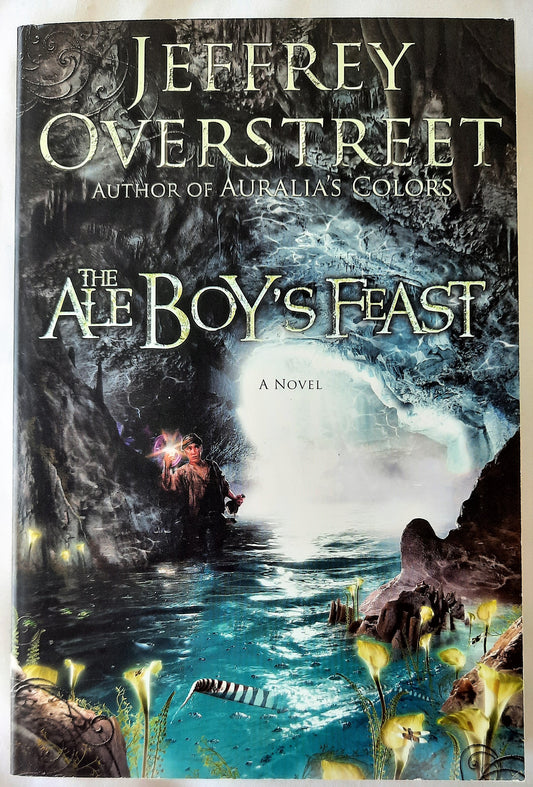 The Ale Boy's Feast #4 by Jeffrey Overstreet (The Auralia Thread, 2011, New, Pbk, 383 pgs)