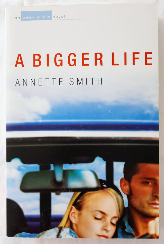 A Bigger Life (An Eden Plain Novel) by Annette Smith (New, Pbk, 2007, 289 pages, NavPress)