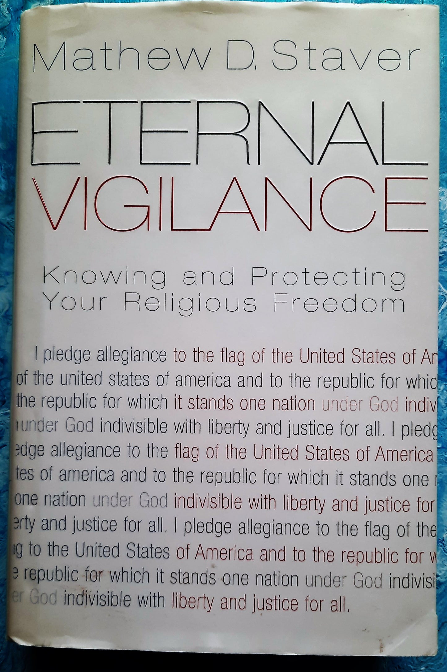 Eternal Vigilance: Knowing And Protecting Your Religious Freedom by Mathew D. Staver (HC, VG, 2005)