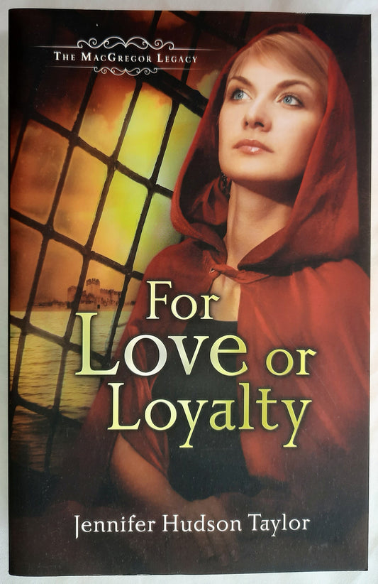 For Love or Loyalty #1 by Jennifer Hudson Taylor (The MacGregor Legacy, New, 2013, Pbk, 320 pgs)