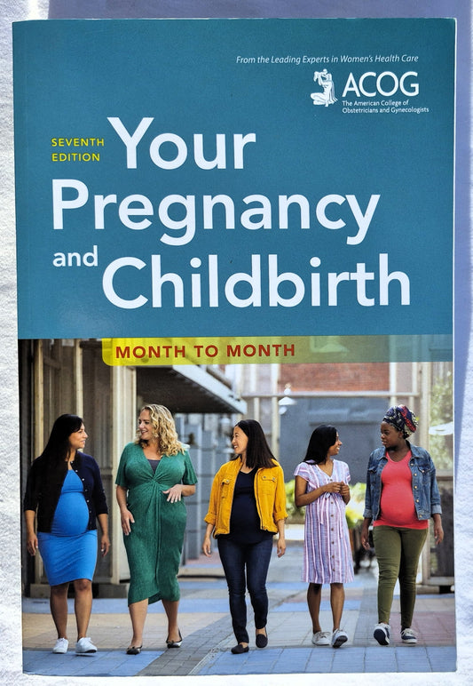 Your Pregnancy and Childbirth Month to Month 7th edition by ACOG (Like New, 2021, Pbk, 762 pages, American College of Obstetricians and Gynecologists)