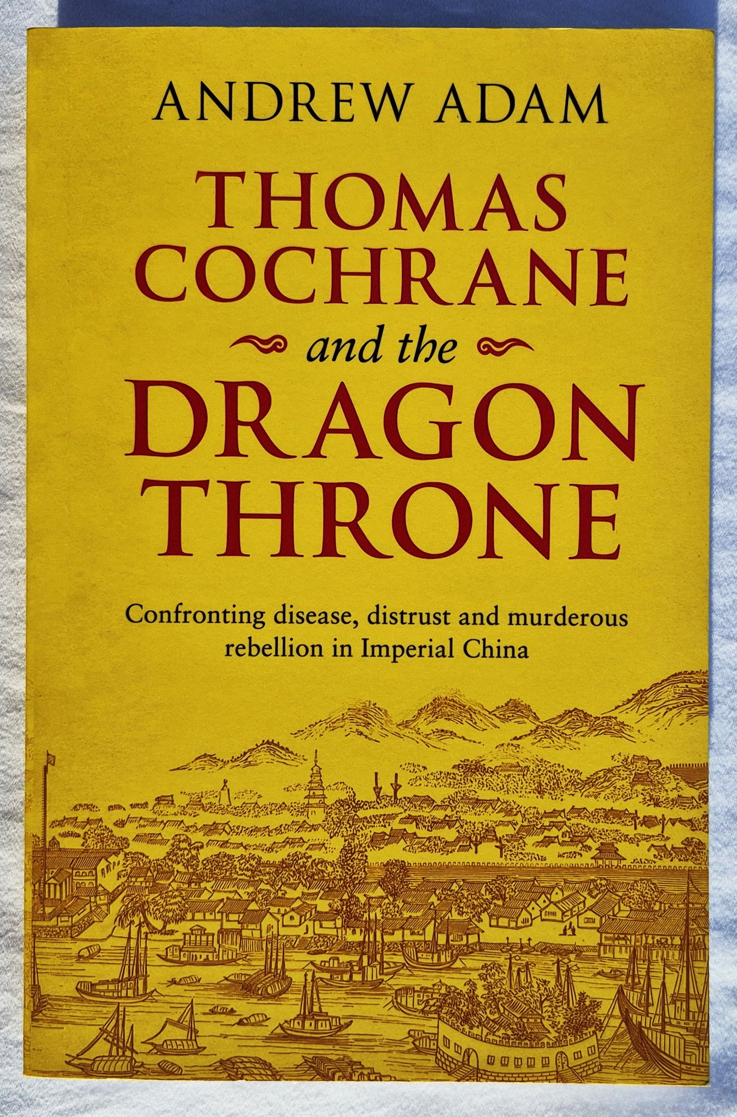 Thomas Cochrane and the Dragon Throne von Andrew Adam (Neu, 2018, Pb., 207 Seiten, SPCK Publishing)