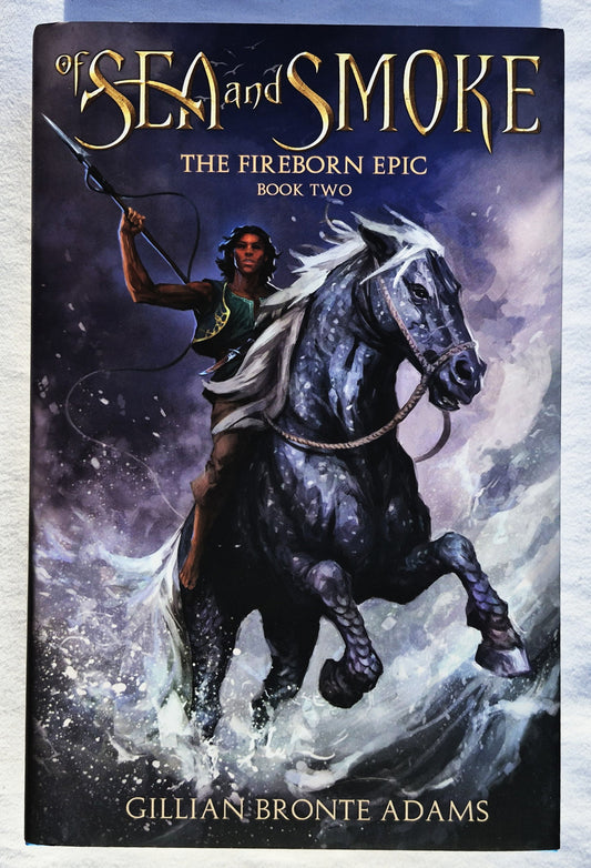 Of Sea and Smoke by Gillian Bronte Adams (The Fireborn Epic #2, 2023, HC, 500 pages, Enclave Publishing)