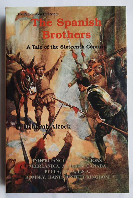 The Spanish Brothers by Deborah Alcock (Like new, 2001, Pbk, 326 pages, Inheritance Publications)