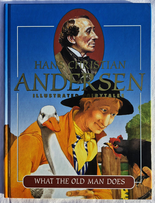 Hans Christian Andersen Illustrated Fairytales: What the Old Man Does illustrated by Terence Andrew Day (New, 2005, HC, 32 pages, Scandinavia Publishing House)