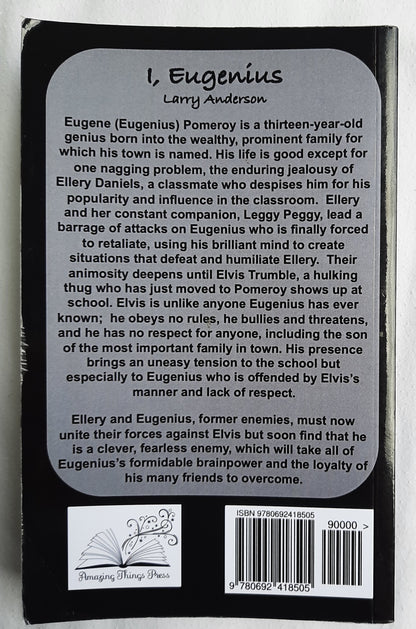 I, Eugenius by Larry W. Anderson (Very good, 2015, Pbk, 286 pages, Amazing Things Press)