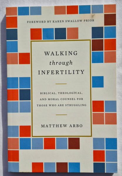 Walking Through Infertility: Biblical, Theological, and Moral Counsel for Those Who Are Struggling von Matthew Arbo (Neu, 2018, Pbk, 116 Seiten, Crossway)