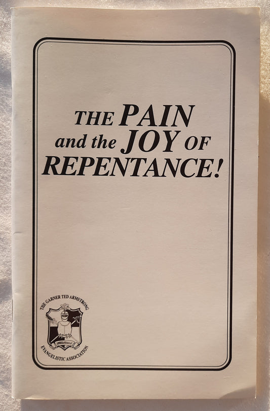 The Pain and the Joy of Repentance! by Garner Ted Armstrong (Very good, 2002, Pbk, 56 pages, The Garner Ted Armstrong Evangelistic Association)