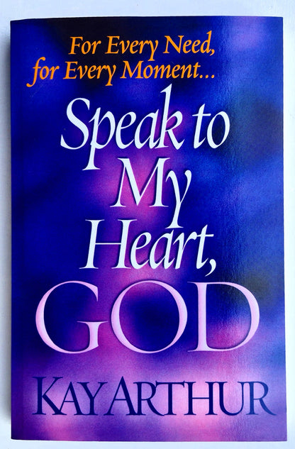 Speak to My Heart, God by Kay Arthur (New, 2002, Pbk, 336 pages, Harvest House)