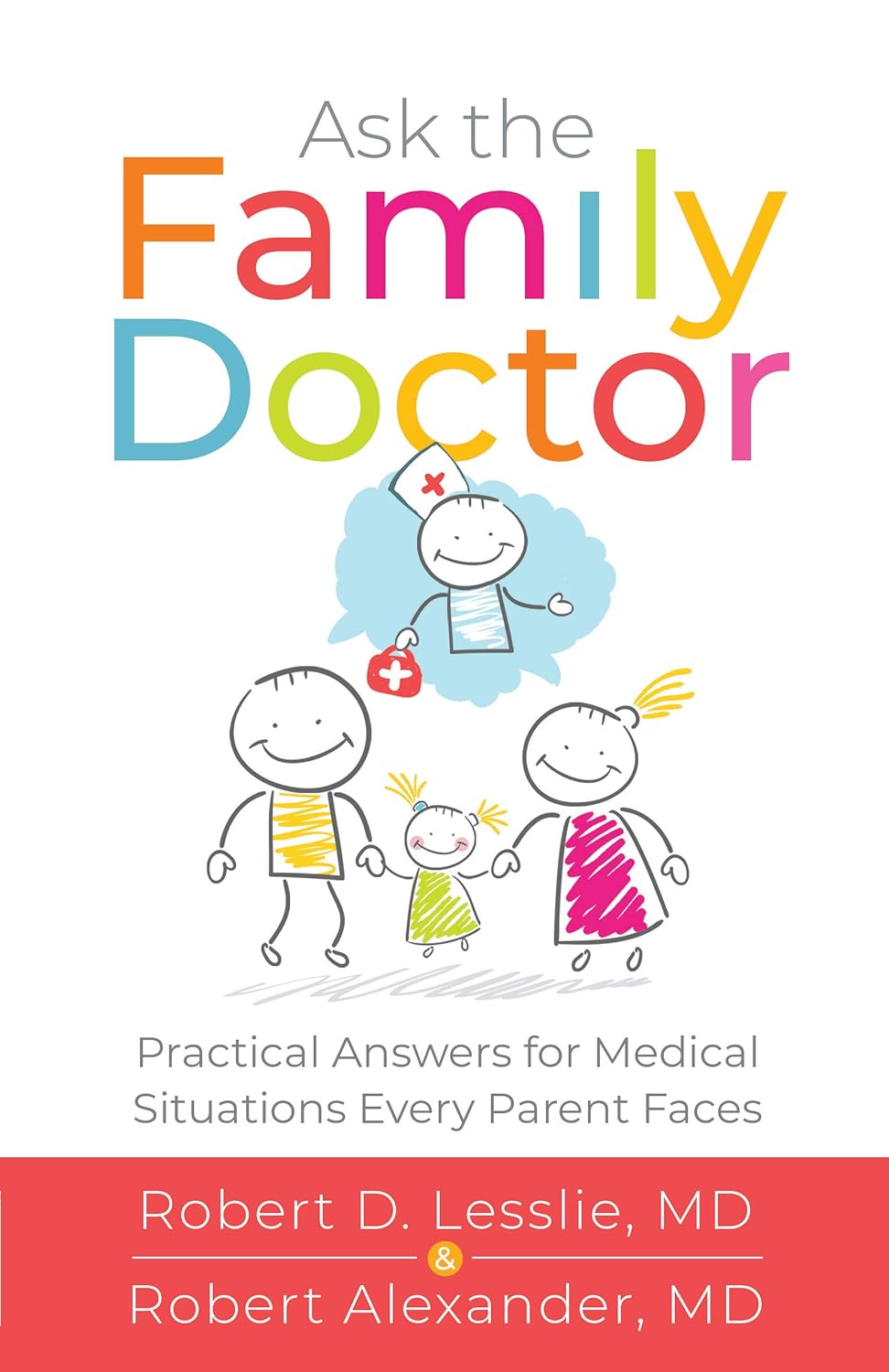 Ask the Family Doctor: Practical Answers for Medical Situations Every Parent Faces by Robert D. Lesslie (New, 2019, Pbk, 208 pgs)