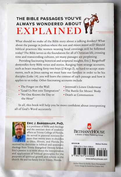 Why Is That in the Bible? The Most Perplexind Verses and Stories and What They Teach Us by Eric J. Bargerhuff (New, 2020, Pbk, 237 pages, Bethany House)