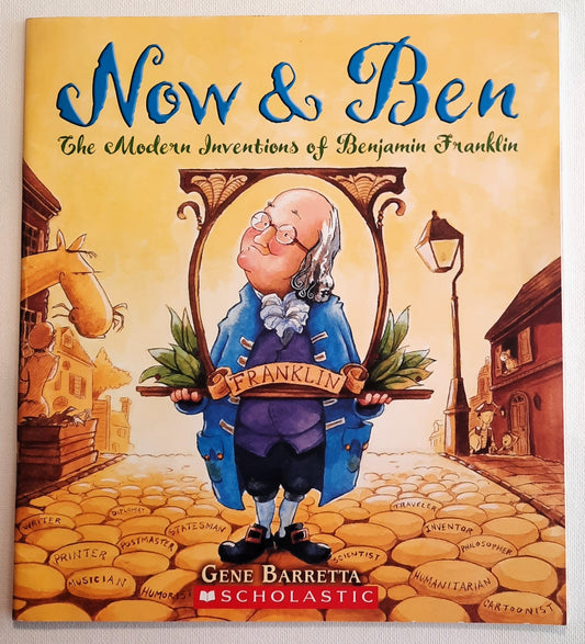 Now & Ben: The Modern Inventions of Benjamin Franklin by Gene Barretta (Very Good, 2012, Pbk, 40 pages, Scholastic)