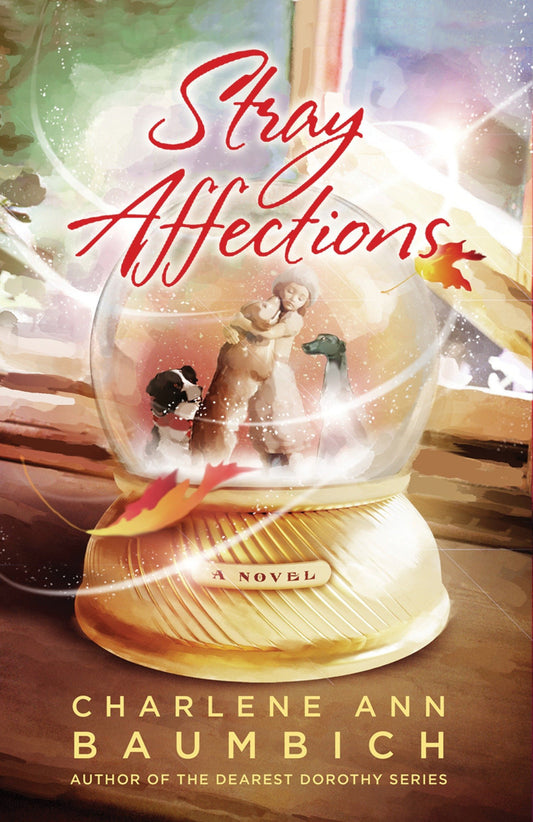 Stray Affections #1 by Charlene Ann Baumbich (A Snowglobe Connections, New, Pbk, 2009, WaterBrook, 313 pgs)