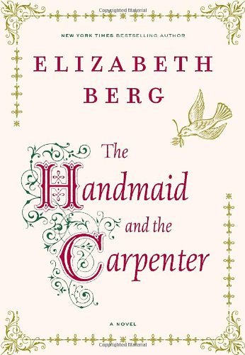 The Handmaid and the Carpenter by Elizabeth Berg (NEW, HC, 2006, Random House)