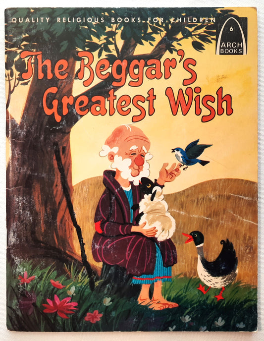 The Beggar's Greatest Wish by Alyce Bergey (Very good, 1969, Pbk, 32 pages, Arch Books)