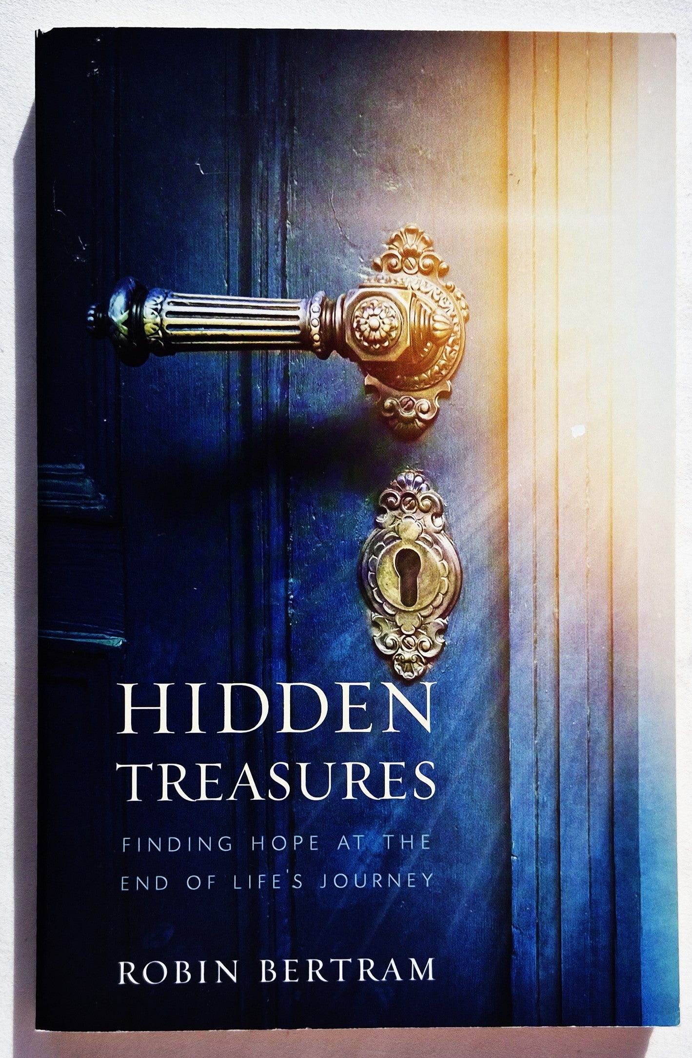 Hidden Treasures: Finding Hope at the End of the Journey by Robin Bertram (New, 2018, Pbk, 240 pgs, Abingdon)