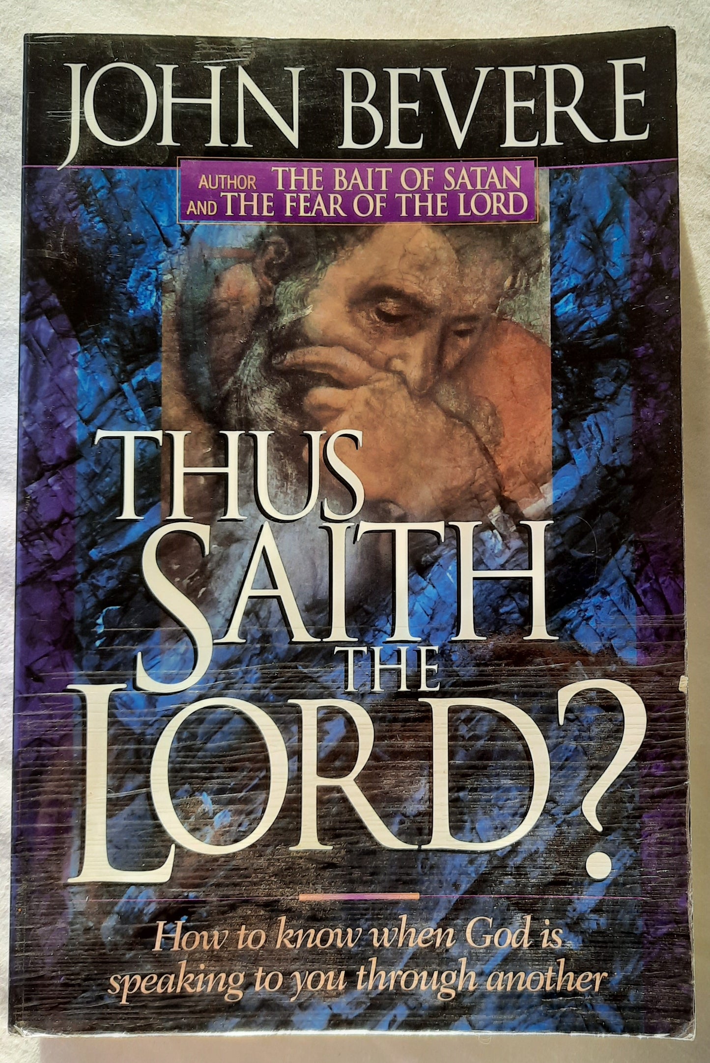 Thus Saith the Lord? How to Know When God is Speaking to You Through Another by John Bevere (Good, 1999, PBk, 183 pages, Creation House)