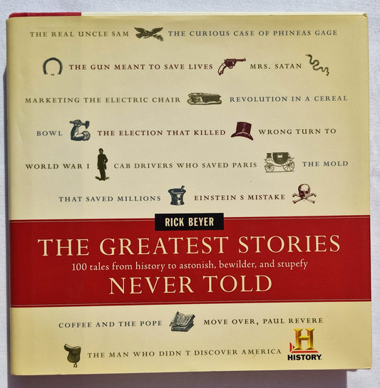 The Greatest Stories Never Told by Rick Beyer (Very good, 2003, HC, 214 pages, HarperCollins)