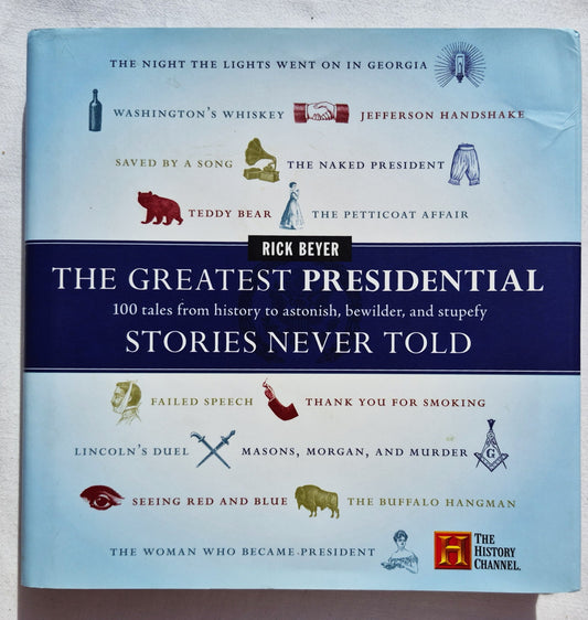 The Greatest Presidential Stories Never Told by Rick Beyer (Very good, 2007, HC, 214 pages, HarperCollins)