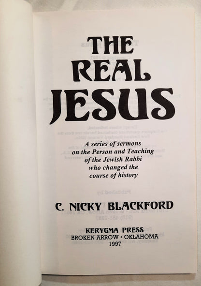 The Real Jesus by C. Nicky Blackford (Very good, 1997, PBk, 89 pages, Kerygma Press) Out of Print - Limited Availability