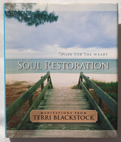 Soul Restoration: Hope for the Weary by Terri Blackstock (Good, 2005, HC, 127 pages, Inspirio)