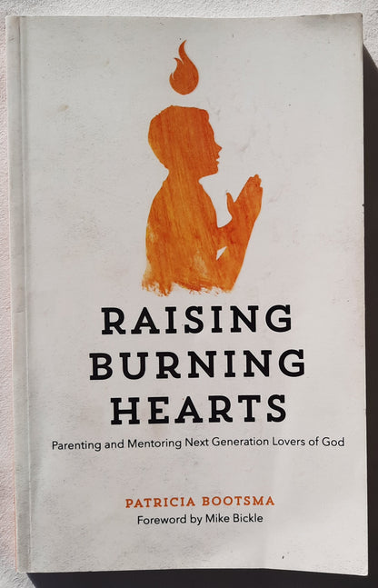 Raising Burning Hearts by Patricia Bootsma (Very good, 2017, Pbk, 130 pgs, Forerunner Pub)