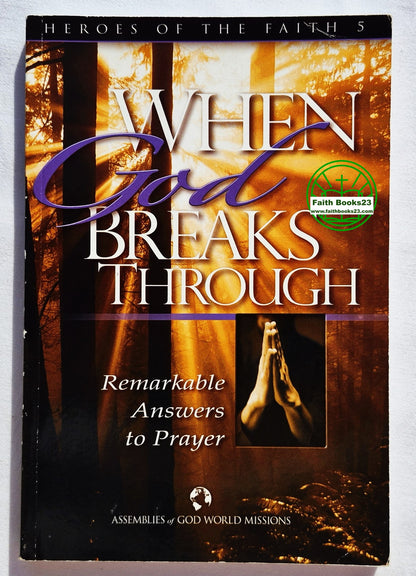Heroes of the Faith 5: When God Breaks Through herausgegeben von Joyce Wells Booze; Kathy Ketcher (Sehr gut, 2005, Taschenbuch, 151 Seiten, Assemblies of God World Missions)