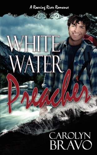 White Water Preacher by Carolyn Bravo (New, Pbk, 2010, White Rose Pub., 240 pgs)