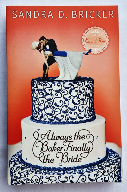Always the Baker, Finally the Bride #4 von Sandra Bricker (Neu, 2013, Taschenbuch, 352 Seiten, Abingdon Press)