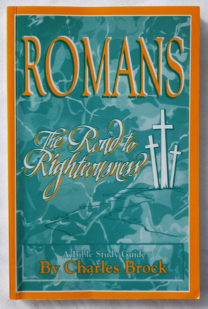 Romans: The Road to Righteousness by Charles Brock (Good, 1996, Pbk, 120 pages, Church Growth International)