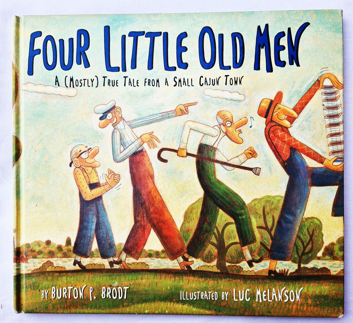 Four Little Old Men: A Mostly True Tale from a Small Cajun Town by Burton P. Brodt (Good, 2005, HC, 32 pages, Sterling Pub. Co.)