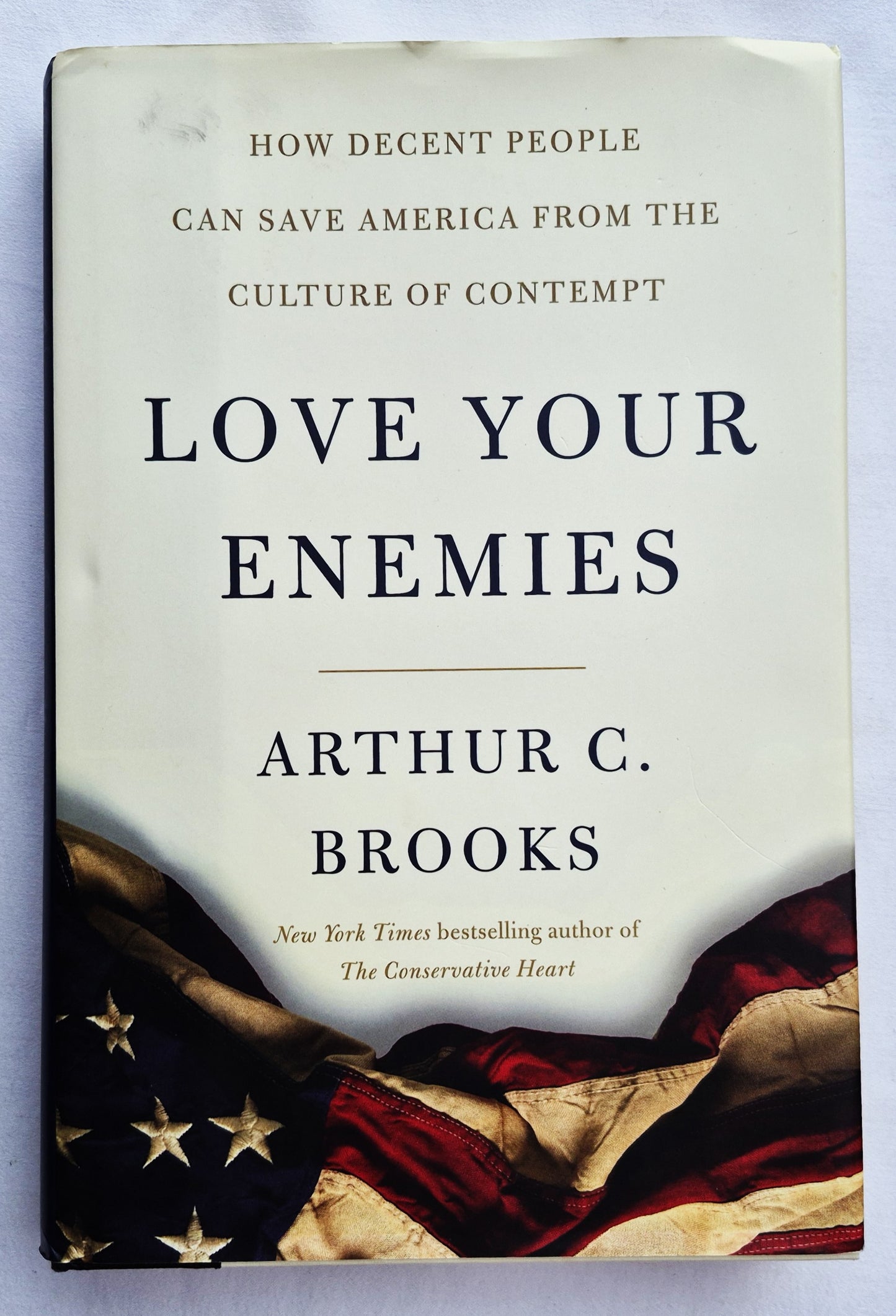 Love Your Enemies: How Decent People Can Save America From the Culture of Contempt von Arthur C. Brooks (Sehr gut, 2019, gebunden, 242 Seiten, Broadside Books)