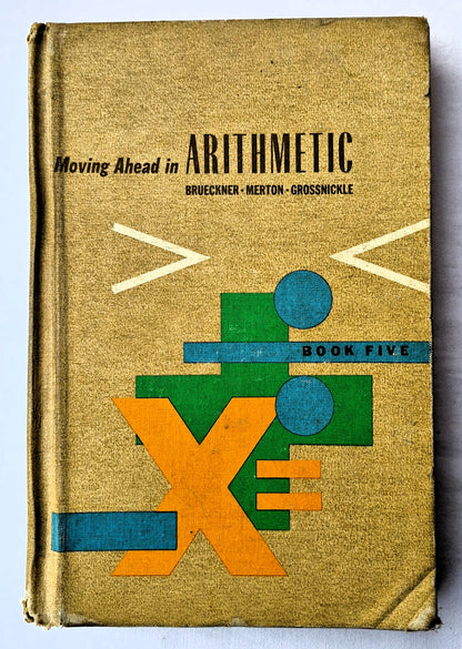 Moving Ahead in Arithmetic Book Five by Leo Brueckner; Foster Grossnickle (Gut, 1963, Geb., 378 Seiten, Holt, Rinehart and Winston)