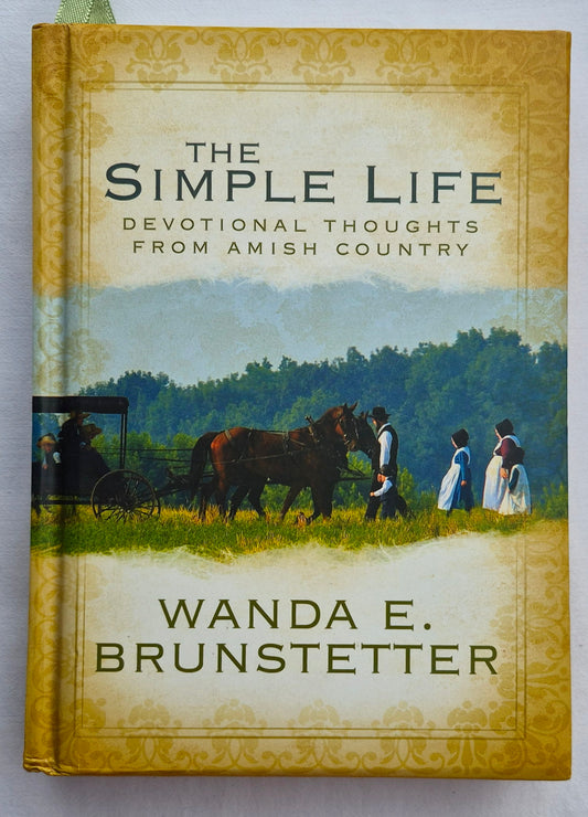 The Simple Life Devotional Thoughts from Amish Country by Wanda E. Brunstetter (Very good, 2006, HC, 224 pages, Barbour Books)