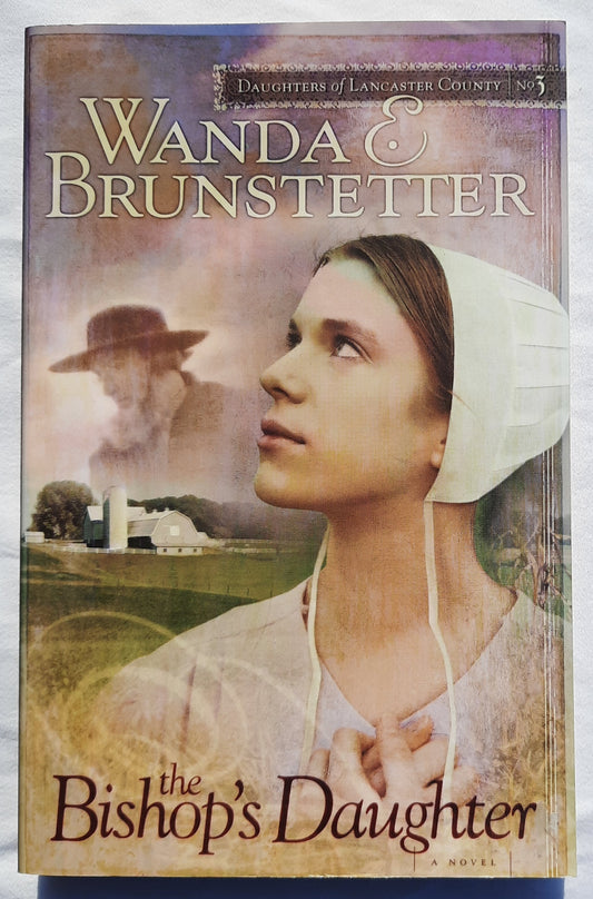 The Bishop's Daughter by Wanda E. Brunstetter (Daughters of Lancaster County #3, New, 2006, Pbk, 288 pages, Barbour Pub)